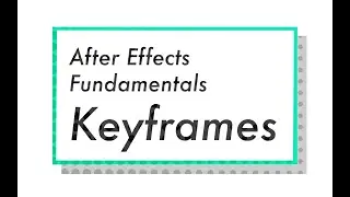 After Effects Fundamentals - keyframes