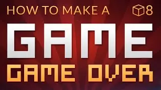 КОНЕЦ ИГРЫ - Как сделать игру в Unity (E08)