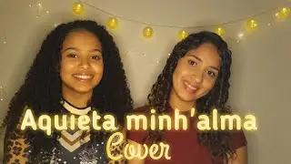 Aquieta minh'alma-Akilla Pryscilla & Keyla Barbosa COVER