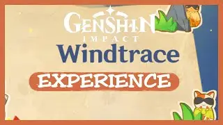 Genshin Impact | THE WINDTRACE EXPERIENCE