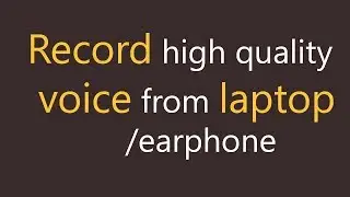 how to record your voice for youtube video from laptop with high quality.