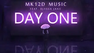 Mk12D - 'Day One (feat. Alyssa Jane)' Official Lyrics Video