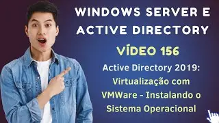 Video 156 - Active Directory on Windows Server 2019 - VMware - How to Install the Operating System