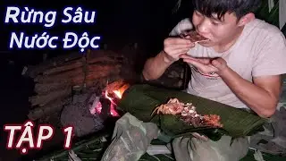 Nhật Ký: Thử Thách Sinh Tồn Trong Rừng - Tập 1 | Trở Lại Thử Thách Sinh Tồn Nơi Rừng Sâu Nước Độc
