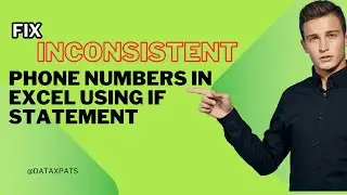 Fixing inconsistent phone numbers using IF statement