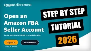 How to Open an Amazon UK Seller Account in 2026 (FULL Step by Step Tutorial)