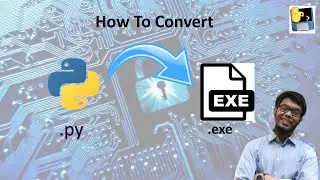 How to Convert any python file to .EXE