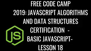 Free Code Camp 2019 - Javascript Algorithms & DS Certification - Basic JavaScript Lesson 18