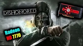 Dishonored On Radeon HD 7770 1GB DDR5