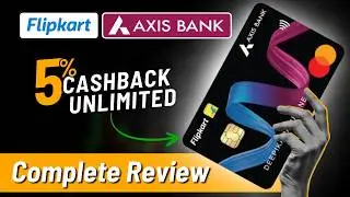 Flipkart Axis Bank Credit Card Benefits and Loss | Complete Review 2025