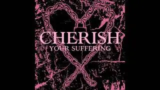 Cherish - Your Suffering 2022 (Full EP)