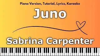 Sabrina Carpenter - Juno (Piano Version, Tutorial, Lyrics, Karaoke)