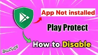 How to Disable Play Protect | app not installed play protect telugu