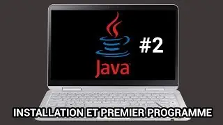 APPRENDRE A CODER EN JAVA #2 : INSTALLATION ET PREMIER PROGRAMME