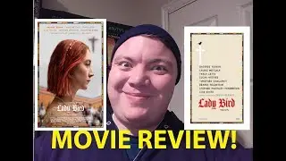 Lady Bird - Movie Review!