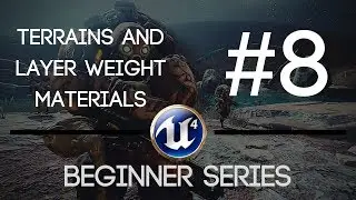 Unreal Engine! #8 (Terrains & Weightmaps) - Beginner Series