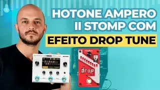 Efeito de Drop Tune na Hotone Ampero II Stomp | Dicas A2S