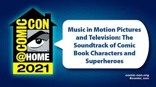 The Soundtrack of Comic Book Characters and Superheroes | Comic-Con@Home 2021