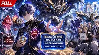 They Mocked My F-Rank Beast Talent, Until My SSS Overlord System Made Ancient Monsters Kneel [1-97]