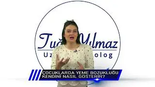 ÇOCUKLARDA YEME BOZUKLUĞU KENDİNİ NASIL GÖSTERİR ? Uzm. Psikolog Tuğçe YILMAZ