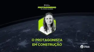 O Protagonista em Construção (Prof. Lúcia Helena Galvão) - 9º Fórum Liberdade e Democracia IFLSP