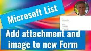 New Microsoft List  Attachment and Image in Form