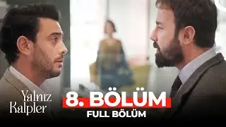 Yalnız Kalpler 8. Bölüm