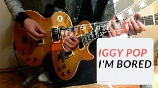Iggy Pop - I'm Bored Guitar Cover