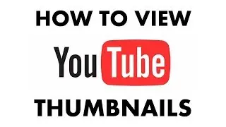 How to View Full Size and max resolution YouTube Thumbnail and save (Revised) 2018