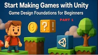 Start Making Games with Unity  Game Design Foundations for Beginners