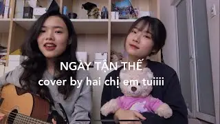 NGÀY TẬN THẾ - TÓC TIÊN - cover bởi Jade và Bunny