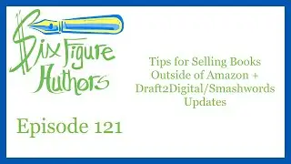 SFA 121 – Tips for Selling Books Outside of Amazon + Draft2Digital/Smashwords Updates
