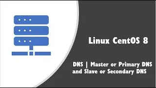 DNS | Master or Primary DNS and Slave or Secondary DNS in centOS Linux | Speaking Khmer