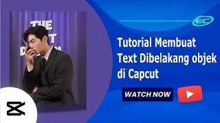Tutorial Membuat Text Dibelakang objek di Capcut Komputer