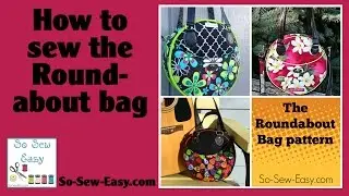 How to sew the Roundabout bag
