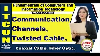 Communication Channels|Twisted Cable|Coaxial Cable|Fiber Optic|Unit-4 Part-3