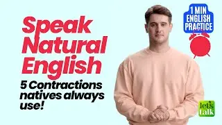 5 Contractions To Speak Natural English Like A Native! 