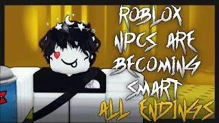 ROBLOX NPCs are becoming smart! - All NEW Endings - Full Walkthrough