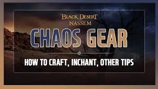 Chaos Gear Guide (Craft, Enchantment, Tips)| Black Desert Mobile