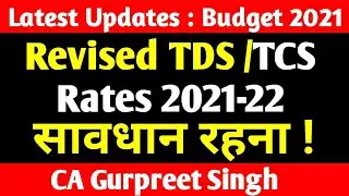 Budget 2021 - Revised/New/ Changes in TDS Rates 2021-22 || TDS/TCS Rates Chart for 2021-22