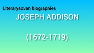 Joseph Addison : a short biography