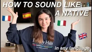 How to Sound Like a Native in Any Language