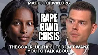 Matt Goodwin & Ayaan Hirsi Ali EXPOSE Britain's Rape Gang CRISIS