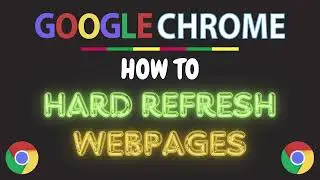 How To Hard Refresh A Webpage Using The Google Chrome Browser | Step-By-Step PC Tutorial