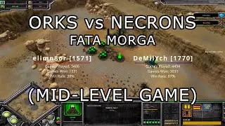 ** MID GAME ** | Orks (elimn8or) vs Necrons (DeMilYch), Fata Morga | Dawn of War: Soulstorm