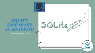 Introduction to SQLiteOpenHelper Class| Android Application Development