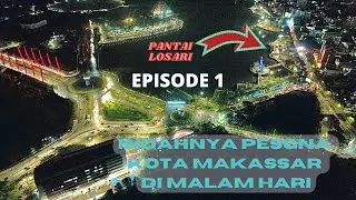 Keliling Kota Makassar Malam Hari