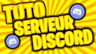 CRÉER UN BEAU SERVEUR DISCORD !