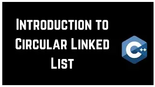Introduction to Circular Linked List