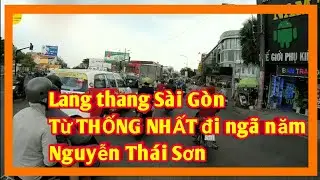 Tết lang thang từ đường Thống Nhất đến ngã năm Nguyễn Thái Sơn ✓ Lang thang Sài Gòn xuân 2019